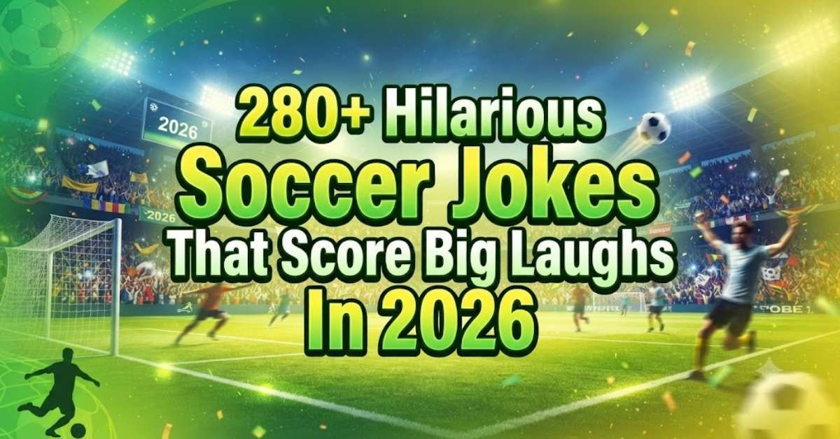 280+ Hilarious Soccer Jokes That Score Big Laughs in 2026