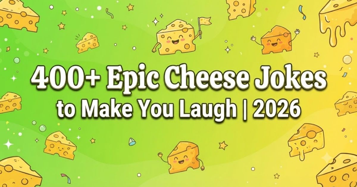 400+ Epic Cheese Jokes to Make You Laugh | 2026