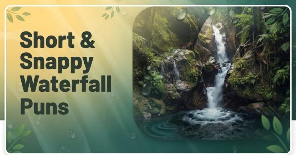 Short & Snappy Waterfall Puns