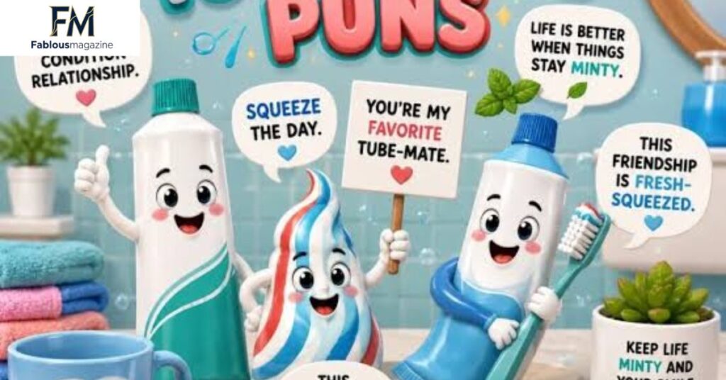 Toothpaste & Toothbrush Puns
