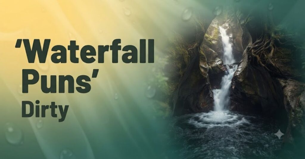 Waterfall Puns Dirty